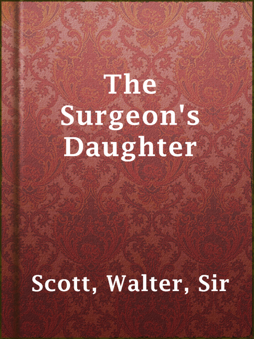 Title details for The Surgeon's Daughter by Sir Walter Scott - Available